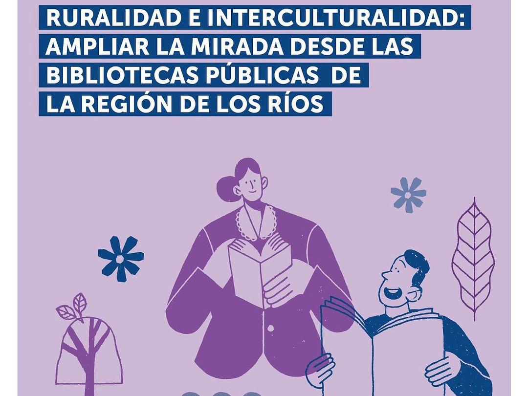 IV Seminario  de fomento lector con perspectiva de género Ruralidad e interculturalidad: ampliar la mirada desde las bibliotecas públicas de la región de Los Ríos