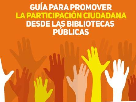 Guía para promover la participación ciudadana desde las bibliotecas públicas